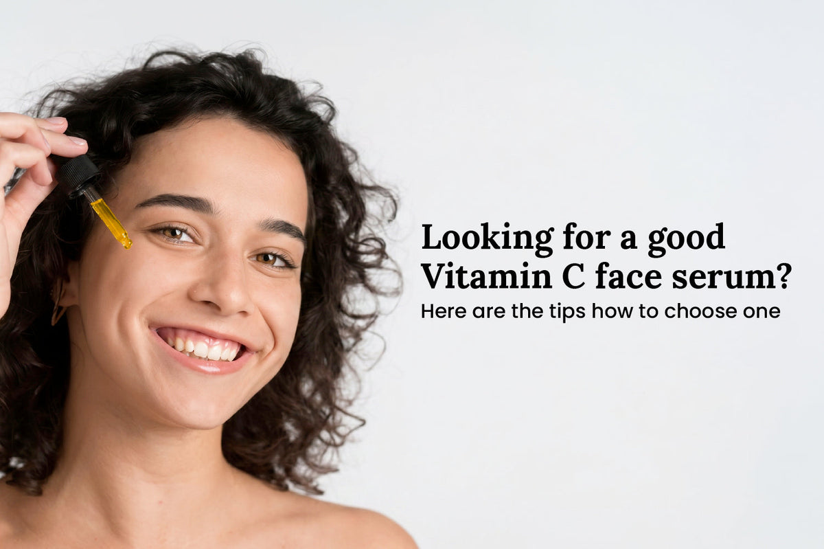 Looking for a good Vitamin C face serum? Here are the tips how to choose one
