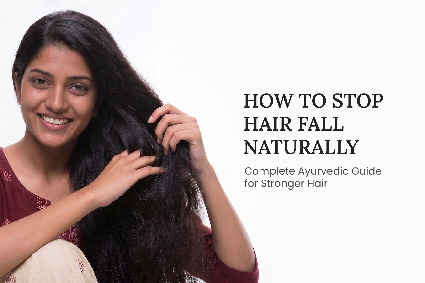 How to Stop Hair Fall Naturally: Complete Ayurvedic Guide for Stronger Hair