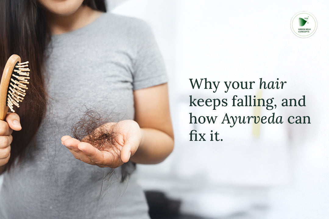 Why Your Hair Keeps Falling  - And How Ayurveda Can Fix It
